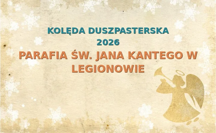 Parafia św. Jana Kantego w Legionowie – harmonogram kolęd (wizyt duszpasterskich) 2025/2026