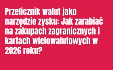 Obraz do artykułu: Wypłata z bankomatu za granicą to pułapka? Sprawdź, jak nie stracić 50 PLN na każdej transakcji w 2026 roku