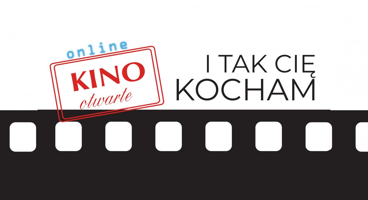 Kino Otwarte online -  "I tak cię kocham"