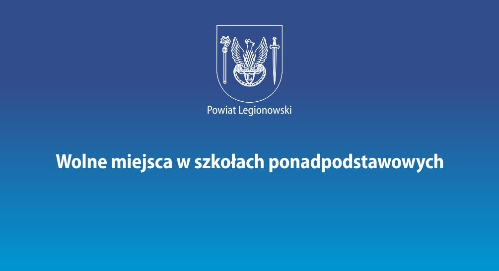 Powiat Legionowo: Wolne miejsca w szkołach ponadpodstawowych