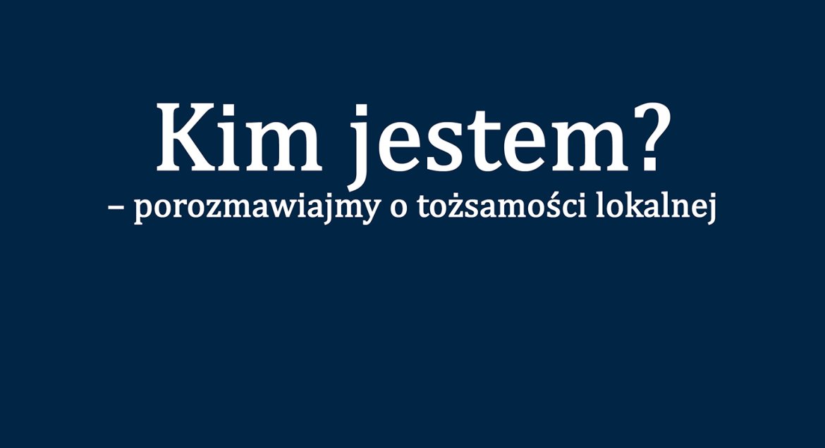 Debata - Kim jestem? – porozmawiajmy o tożsamości lokalnej