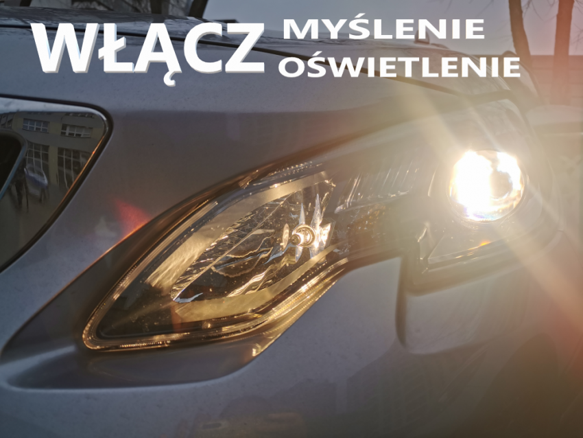 Na zdjęciu reflektor samochodowy, powyżej napis: Włącz myślenie - oświetlenie.