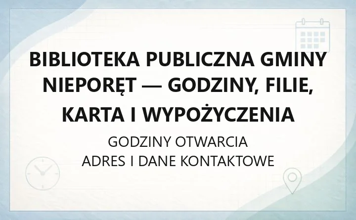 Biblioteka Publiczna Gminy Nieporęt - godziny, filie, karta i wypożyczenia