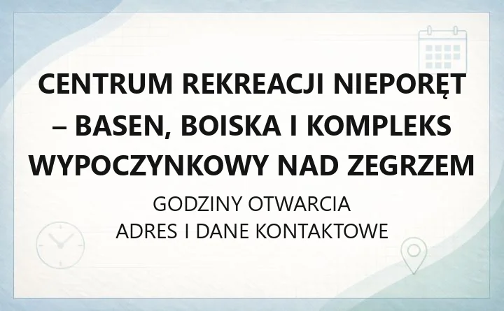Centrum Rekreacji Nieporęt - basen, boiska i kompleks wypoczynkowy nad Zegrzem