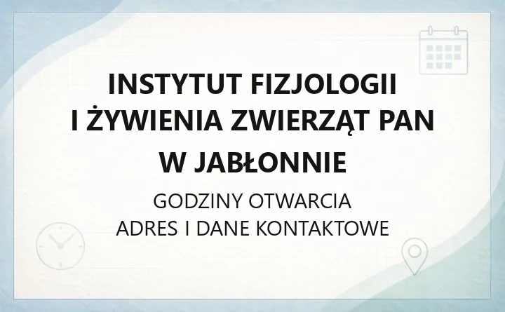 Instytut Fizjologii i Żywienia Zwierząt PAN w Jabłonnie - kontakt, zakłady badawcze i usługi