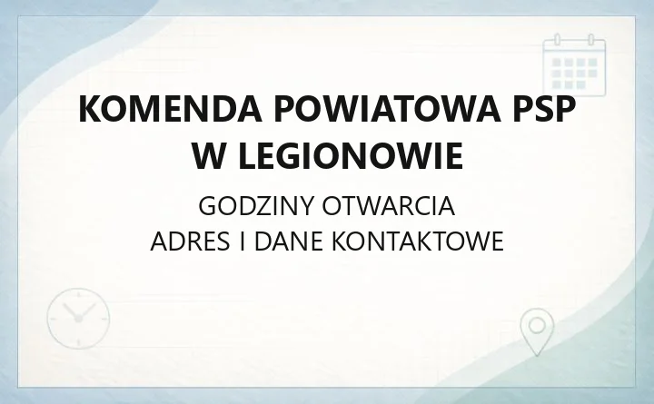 Komenda Powiatowa PSP w Legionowie - kontakt, godziny, sprawy prewencyjne