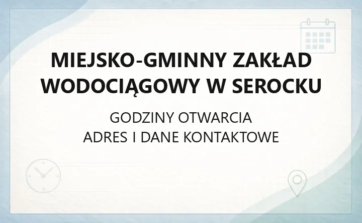 Miejsko-Gminny Zakład Wodociągowy w Serocku - kontakt, godziny, awarie i e-BOK