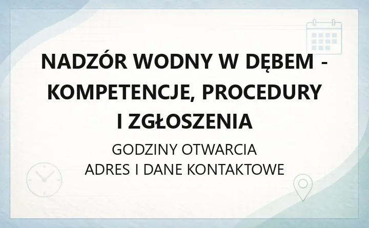 Nadzór Wodny w Dębem - kompetencje, procedury i zgłoszenia
