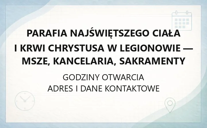 Parafia Najświętszego Ciała i Krwi Chrystusa w Legionowie - msze, kancelaria, sakramenty