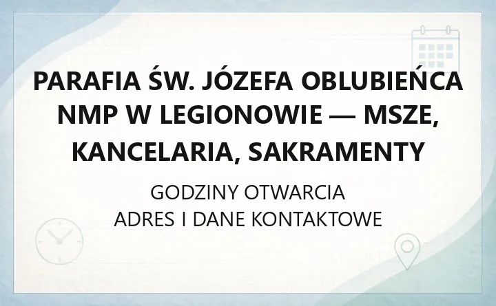 Parafia św. Józefa Oblubieńca NMP w Legionowie - msze, kancelaria, sakramenty