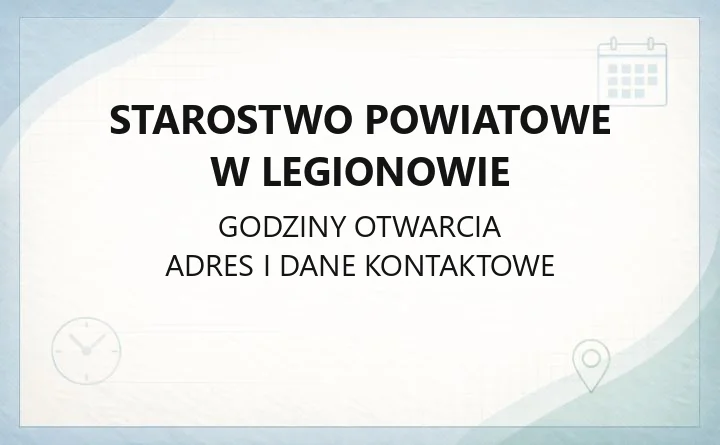 Starostwo Powiatowe w Legionowie - kontakt, godziny, wydziały i najważniejsze sprawy