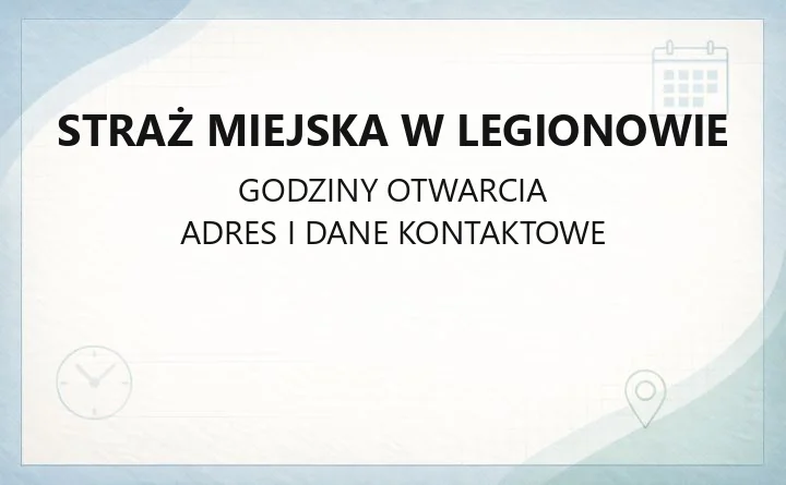 Straż Miejska w Legionowie - kontakt, godziny, zgłaszanie interwencji
