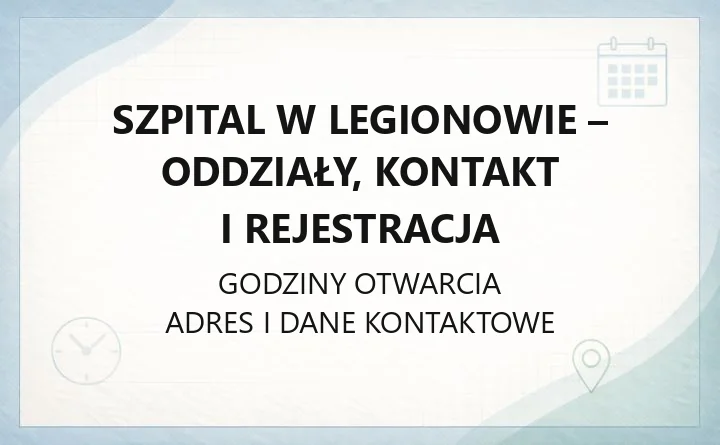 Szpital w Legionowie - oddziały, kontakt i rejestracja