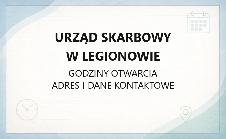 Urząd Skarbowy w Legionowie - kontakt, godziny, rejestracja i e-usługi