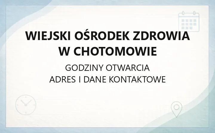 Wiejski Ośrodek Zdrowia w Chotomowie - kontakt, godziny, rejestracja