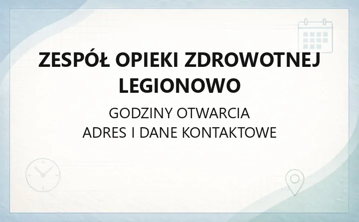 Zespół Opieki Zdrowotnej Legionowo - kontakt, poradnie, rejestracja i badania