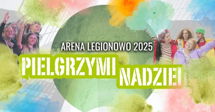 Grafika promocyjna wydarzenia Arena Legionowo 2025 — Pielgrzymi nadziei