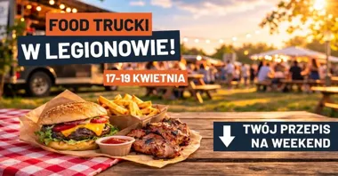 Grafika promocyjna wydarzenia Food Trucki w Legionowie — 17–19 kwietnia przy Arenie