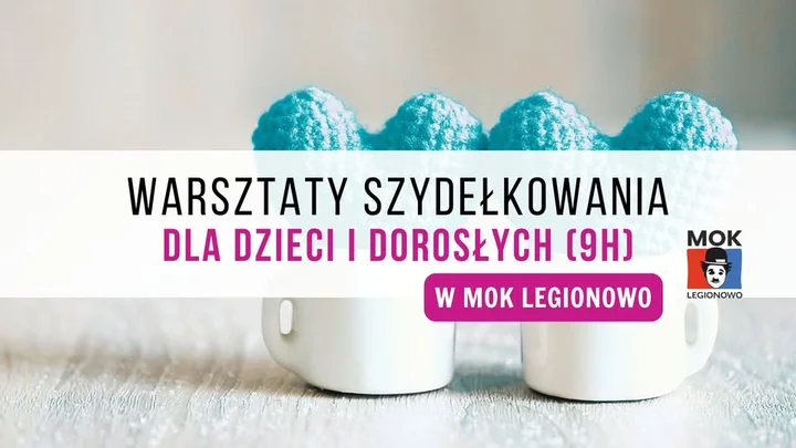 Grafika promocyjna wydarzenia Warsztaty szydełkowania Warszawa Szyje w MOK Legionowo