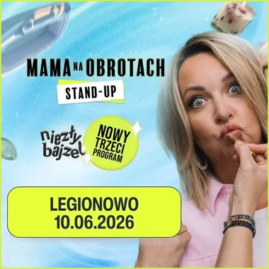 Mama Na Obrotach w Legionowie rozkręci „Niezły Bajzel” na pełnych obrotach